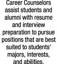 Career Counselors assist students and alumni with resume and interview preparation to pursue positions that are best ...